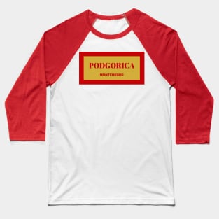 Podgorica City in Montenegro Flag Colors Baseball T-Shirt